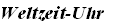 Weltzeit-Uhr     