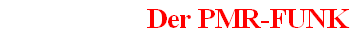                         Der PMR-FUNK